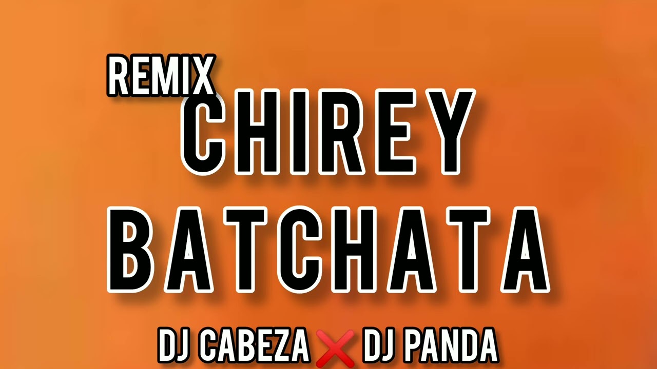 REMIX CHIREY BATCHATA - DJ CABEZA ❌ DJ PANDA HIT TIKTOK @Info_San_Pou_100_Vérité 