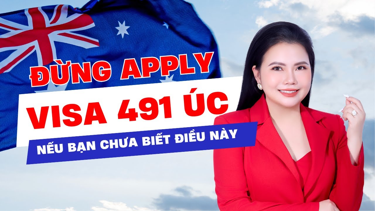 Đừng apply Visa 491 nếu bạn chưa biết điều này | Du Học Nghề Úc | Xin Visa Úc | Đào Thị Hằng