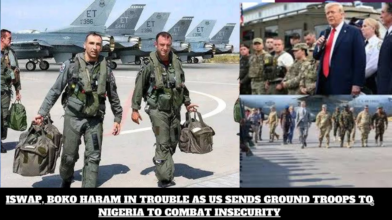 ISWAP, BOKO HARAM IN TROUBLE AS US SENDS GROUND TROOPS TO NIGERIA TO COMBAT INSECURITY