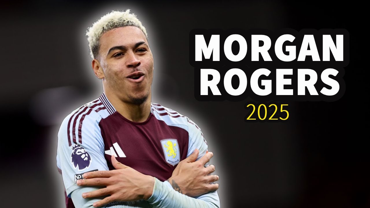 MORGAN ROGERS - 2025 Highlights, Goals & Skills | Aston Villa&rsquo;s Rising Star