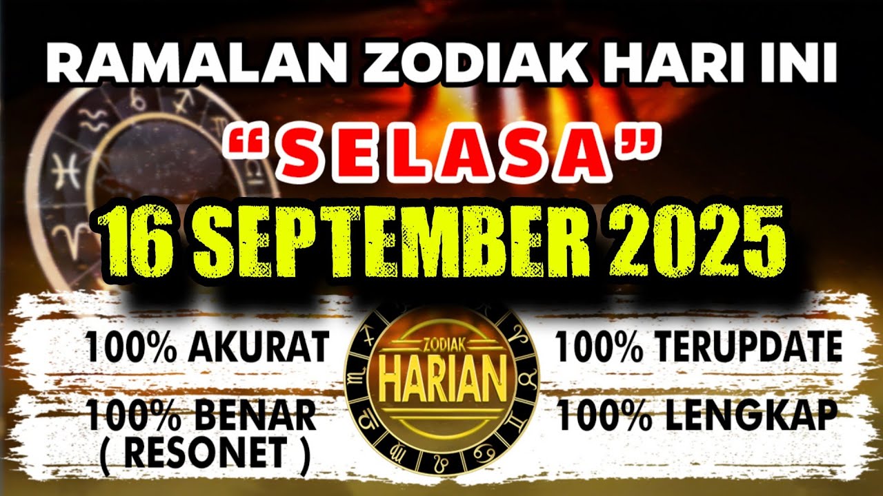 RAMALAN ZODIAK HARI INI SELASA 16 SEPTEMBER 2025 LENGKAP DAN AKURAT
