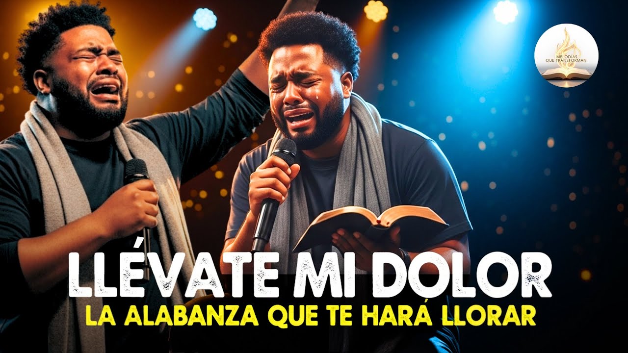 Dios, Llevate mi Dolor | La Alabanza que te hará llorar