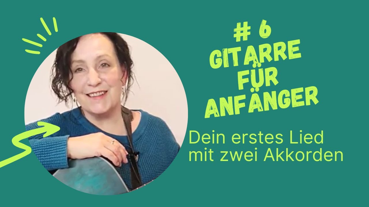 Gitarre Lernen für Absolute Beginner # 6 Dein erstes Lied mit zwei Akkorden