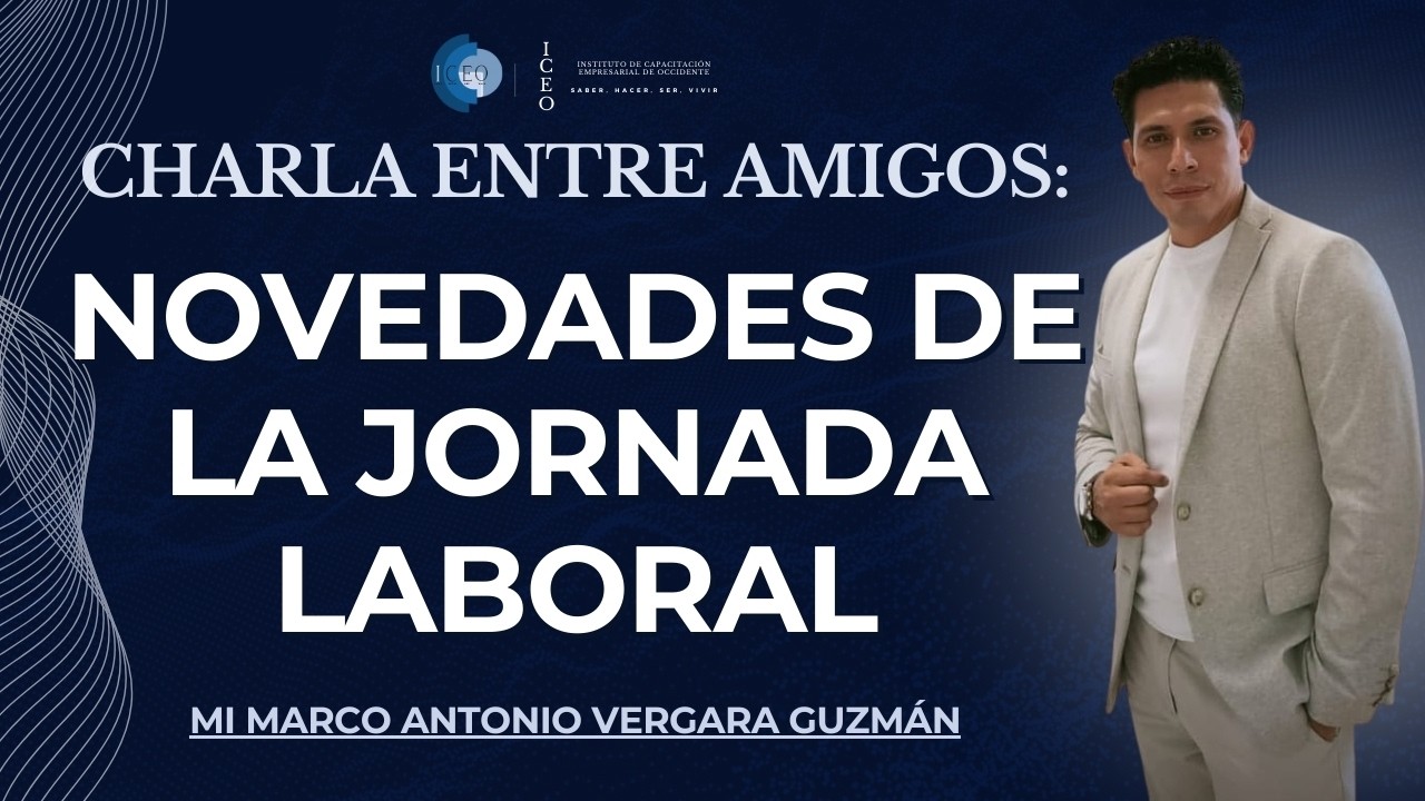 Novedades de la Jornada Laboral: Charla entre Amigos - ICEO México 2026