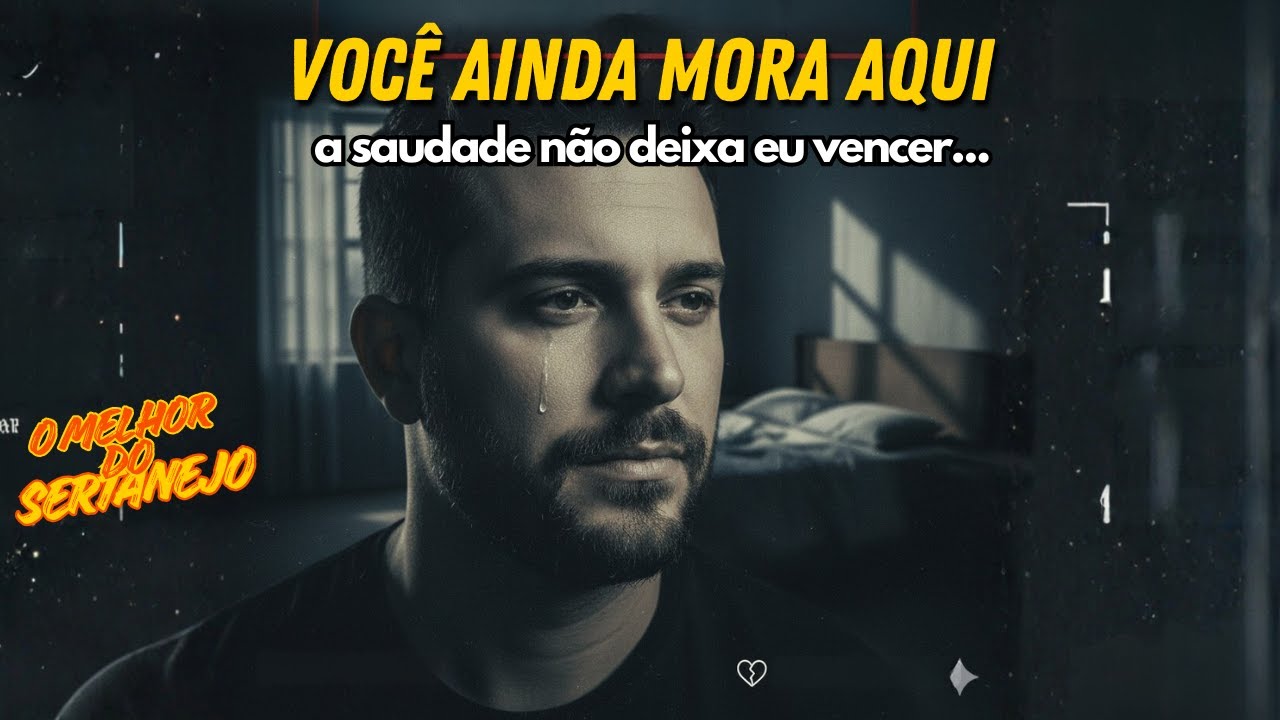 Você Ainda Mora Aqui | Sertanejo 2025