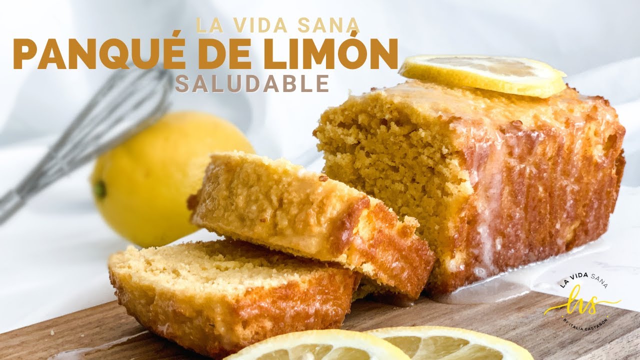 PANQUÉ DE LIMÓN SALUDABLE | LA VIDA SANA
