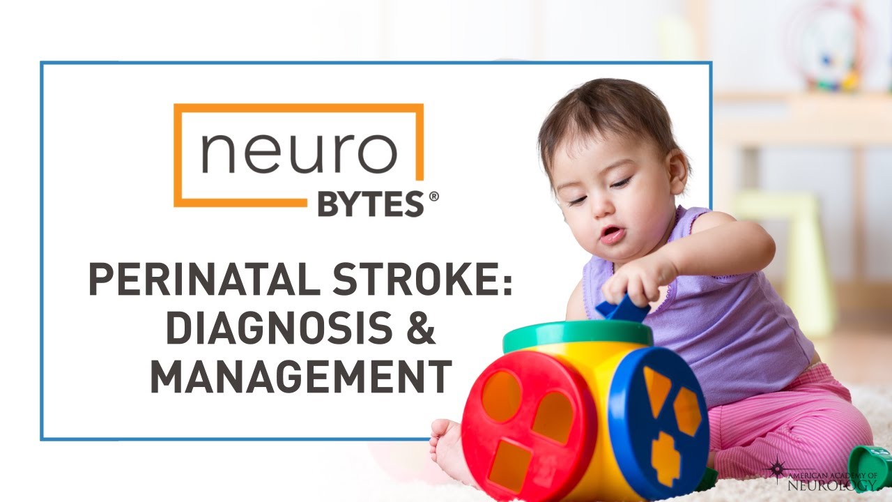 Perinatal Stroke: Diagnosis & Management - American Academy of Neurology