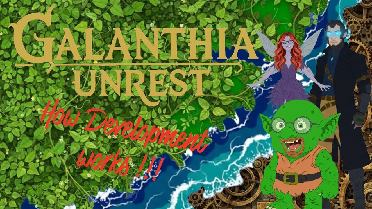 How Development works - Galanthia Unrest