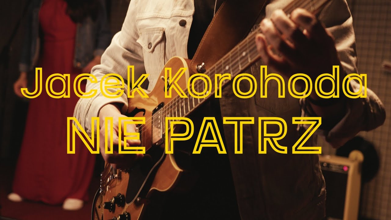 Jacek Korohoda NIE PATRZ music video
