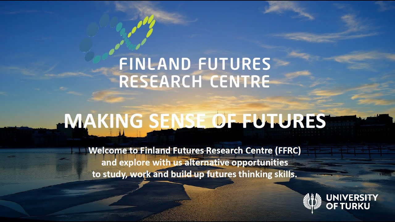 Finland Futures Research Centre (FFRC) - making sense of futures
