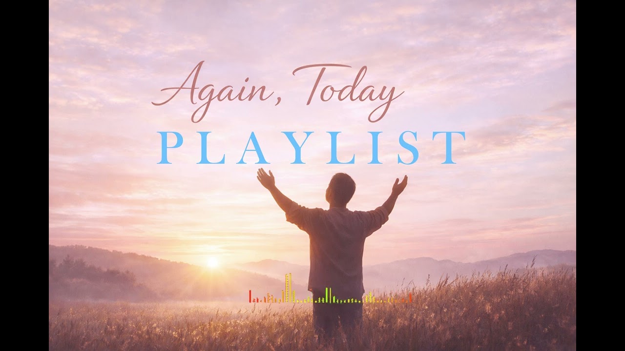 [CCM PLAYLIST] Again, Today I 새해의 출발 · 마음의 새로움 · 결단 · 소망 I 찬양, 말씀, 기도
