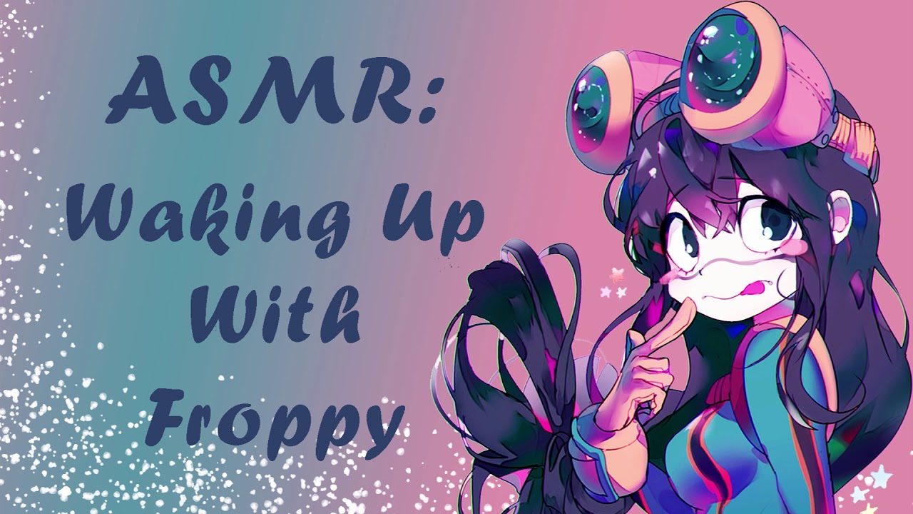 ASMR: Просыпаюсь с Фроппи. Ролевая игра «Моя геройская академия»