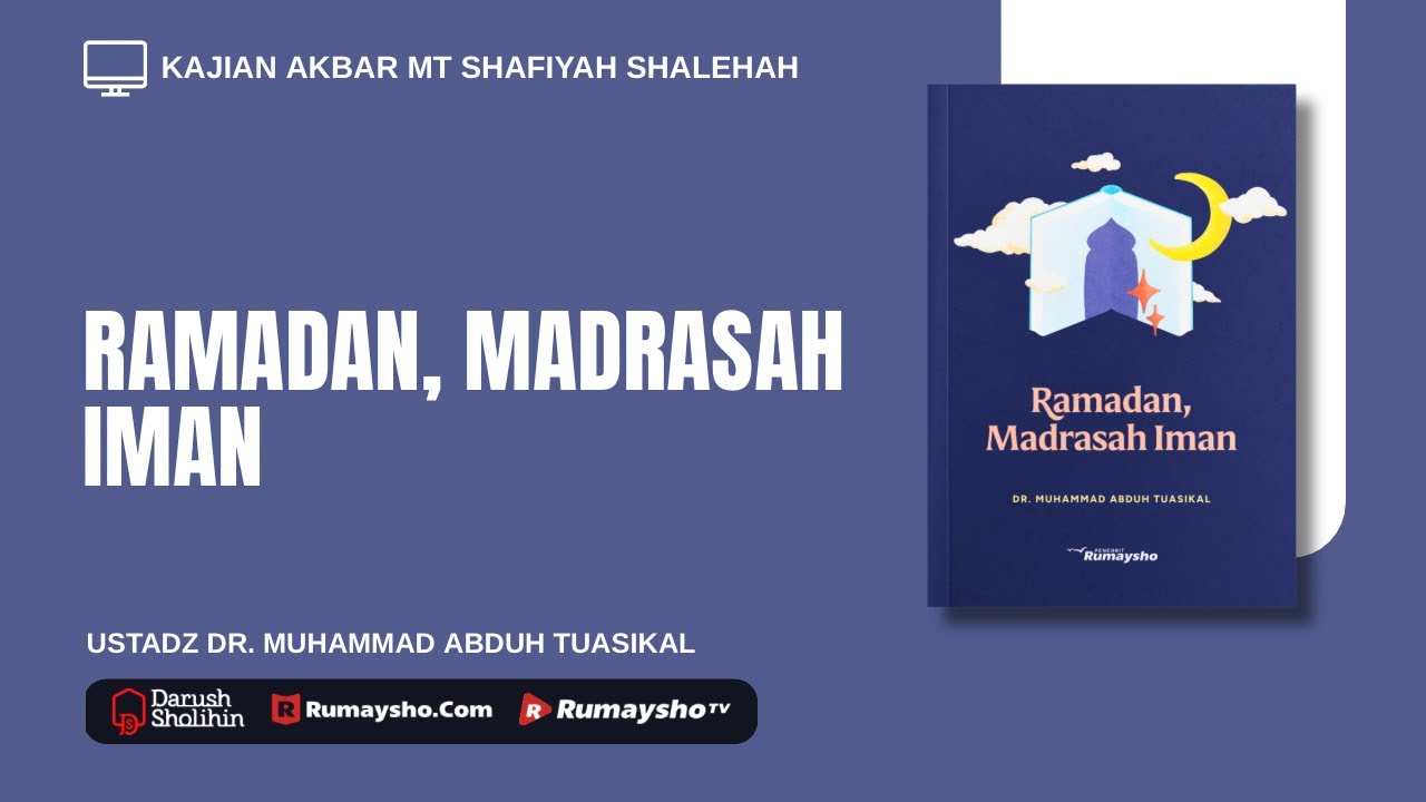 Ramadan, Madrasah Iman - Ustadz Dr. Muhammad Abduh Tuasikal, M.Sc.
