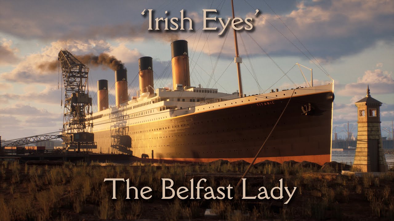 'Irish Eyes' - The Belfast Lady - Titanic Animation