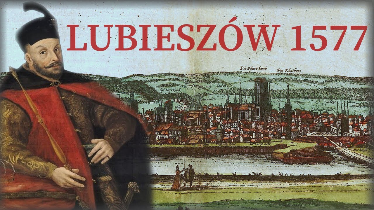 Wojna Rzeczypospolitej z Gdańskiem. Bitwa pod Lubieszowem (Lubiszewem) w 1577 r.