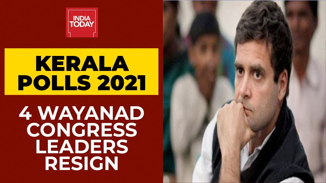 Congress In Choppy Waters After Resignation Of 4 Leaders In Wayanad | Kerala Assembly Polls 2021