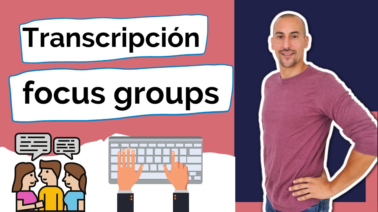 🔊 Cómo se realiza la transcripción de FOCUS GROUPS 📑