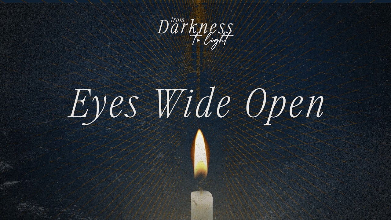 2026-02-15 From Darkness to Light - Eyes Wide Open Sermon at 0830