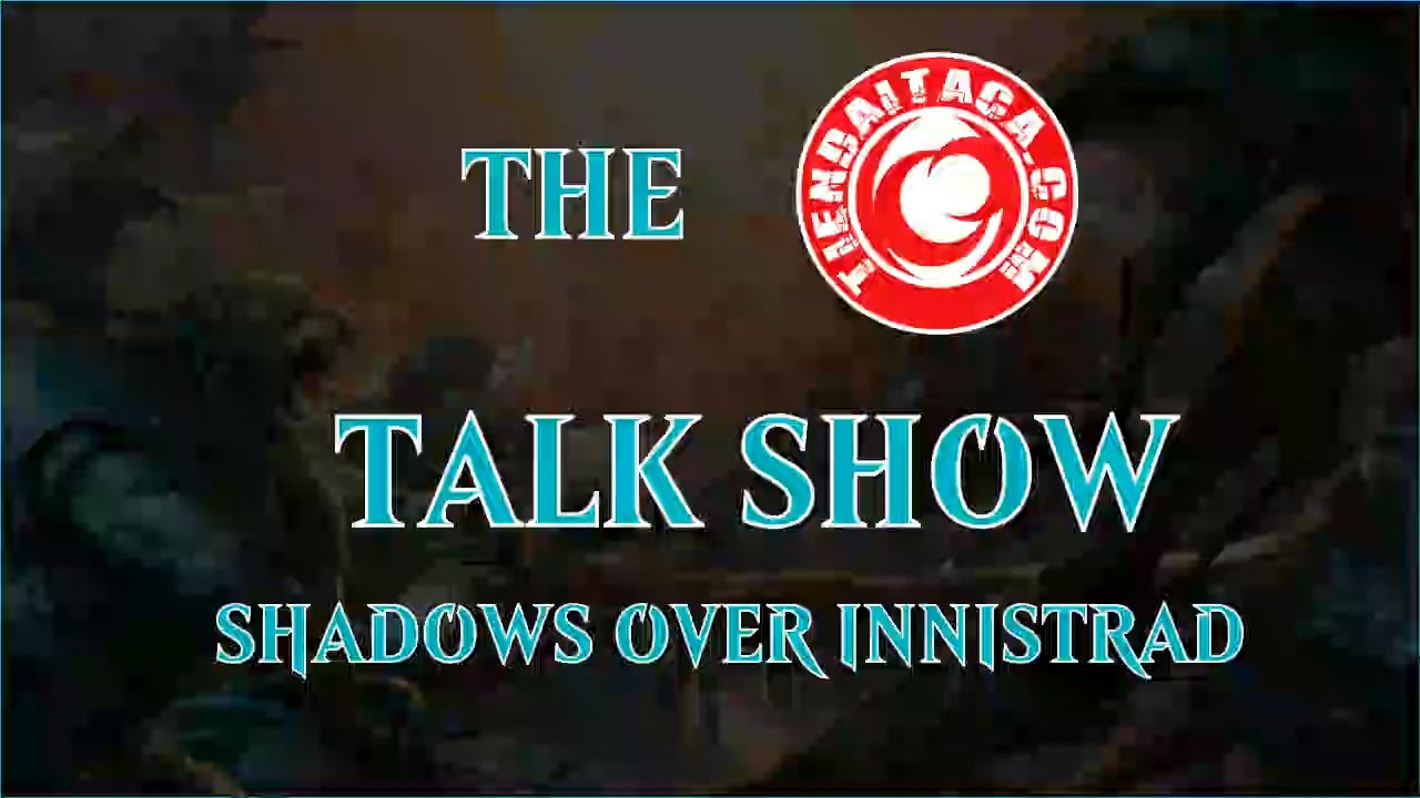 The Itaca Talk Show - Shadows Over Innistrad