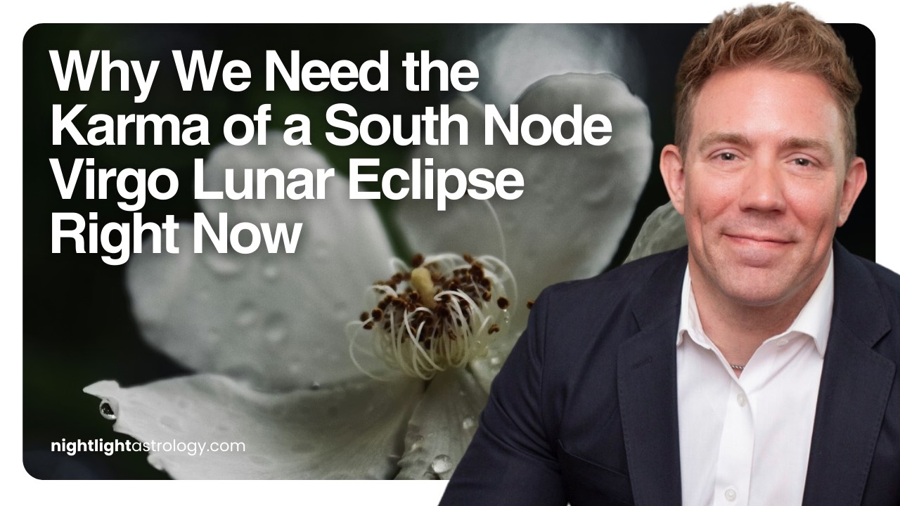 Почему нам сейчас необходима карма лунного затмения в Деве, связанного с Южным узлом?