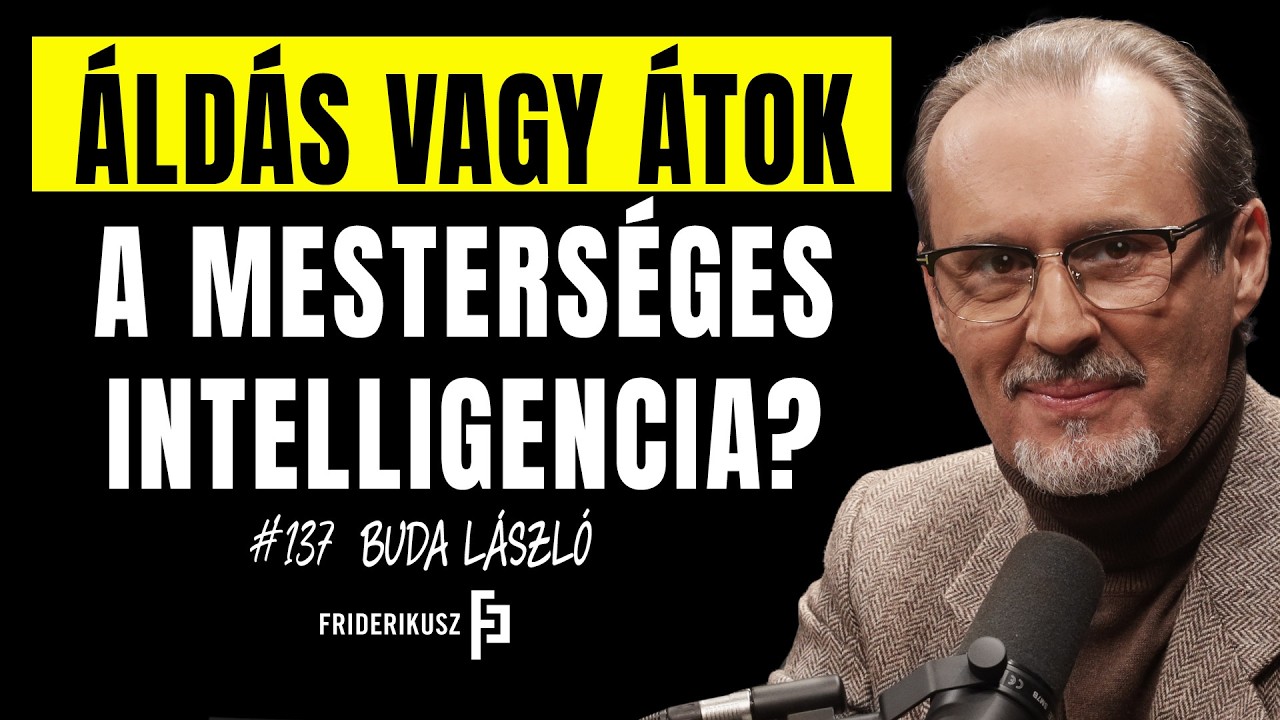 ÁLDÁS VAGY ÁTOK A MESTERSÉGES INTELLIGENCIA? Buda László pszichiáter /// Friderikusz Podcast 137.