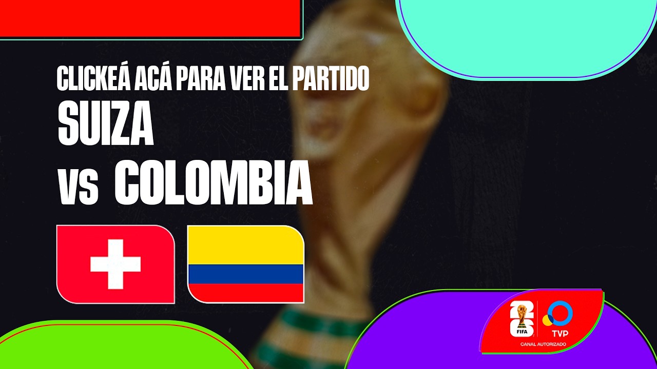En VIVO: Suiza vs Colombia - Mundial 2026
