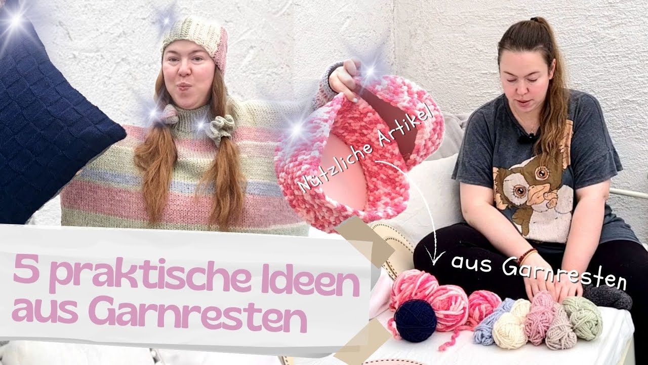 Ich verarbeite ALLE meine Garnreste✨️ Anf&auml;nger Stash Busting | 5 kreative Projekte h&auml;keln & stricken