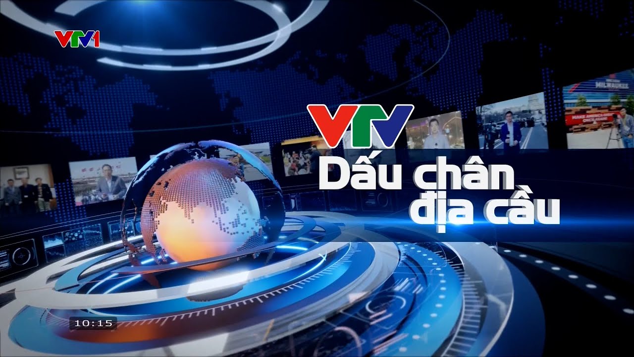 VTV Dấu chân địa cầu | Gặp gỡ những phóng viên, biên tập viên thường trú nổi tiếng