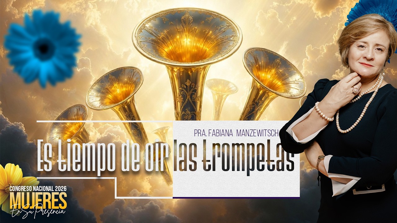ES TIEMPO DE OIR LAS TROMPETAS / PRA. FABIANA MANZEWITSCH - 01 de marzo de 2026