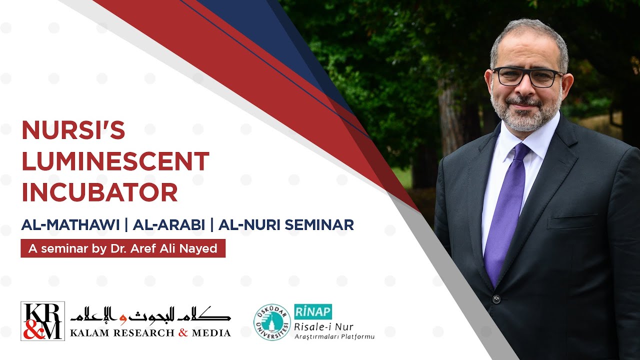 Nursi's Luminescent Incubator: Al-Mathawi Al-Arabi Al-Nuri - Dr. Aref Ali Nayed