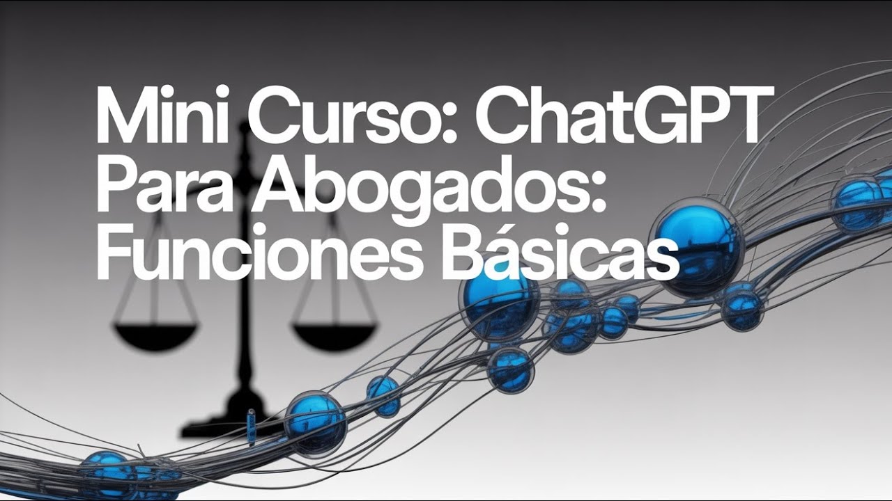MINI CURSO: ChatGPT para Abogados: funciones básicas