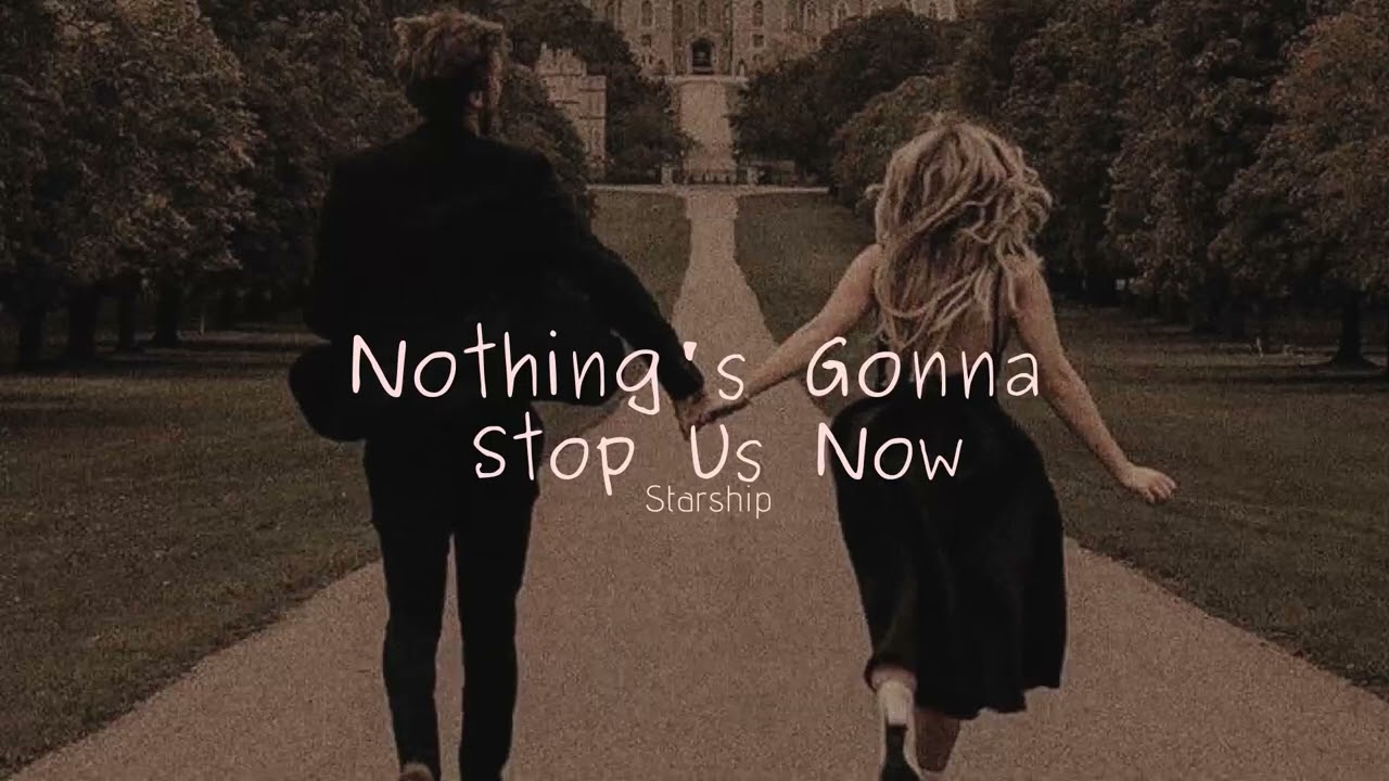 Vietsub | Nothing&rsquo;s Gonna Stop Us Now - Starship | Nhạc Hot TikTok | Lyrics Video