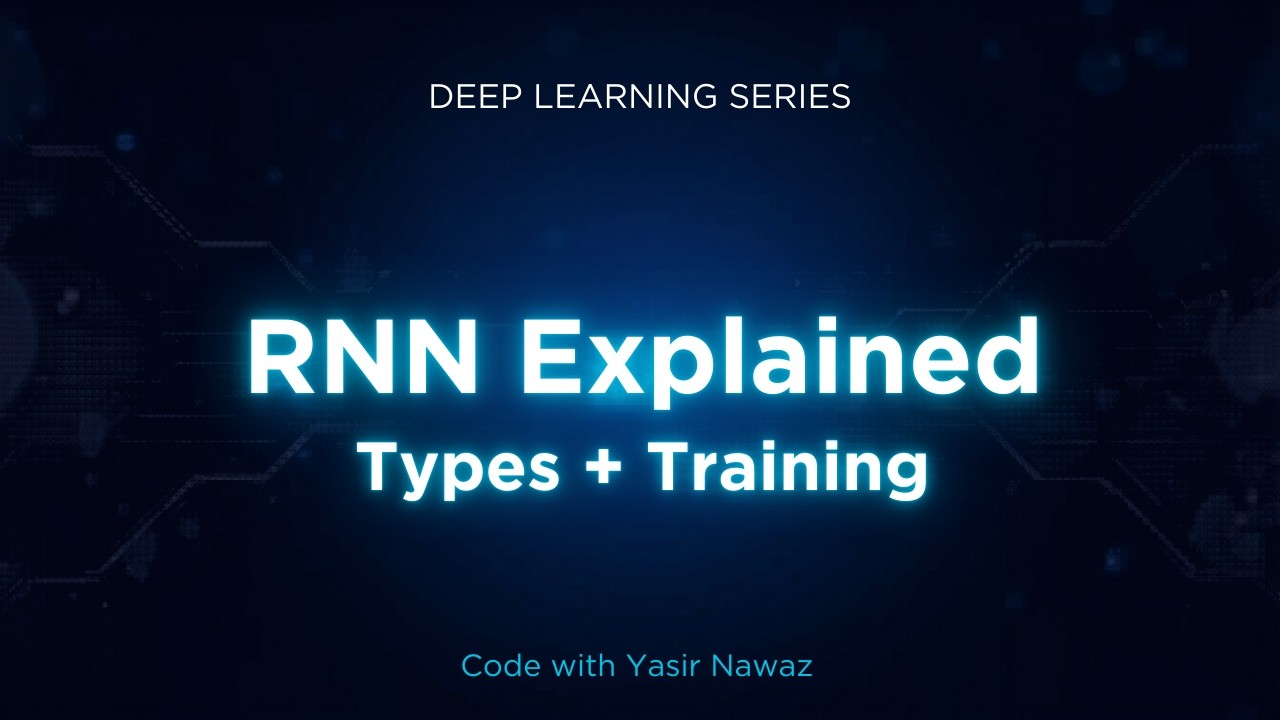 RNN Explained in One Lecture | Architecture, Types & Training