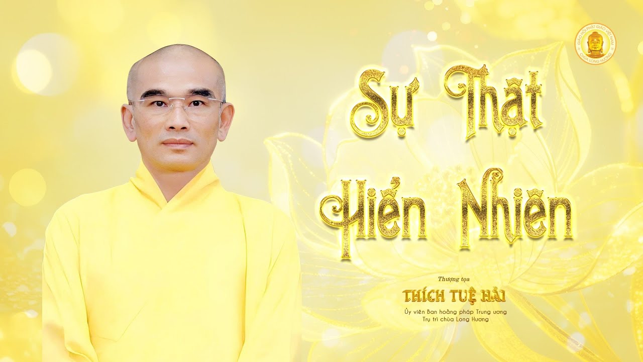 Sự Thật Hiển Nhiên  -  TT. Thích Tuệ Hải - Chùa Long Hương