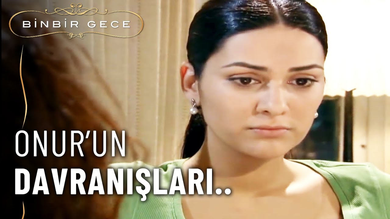 Onur'un Yakın Davranışları.. - Binbir Gece 11. Bölüm