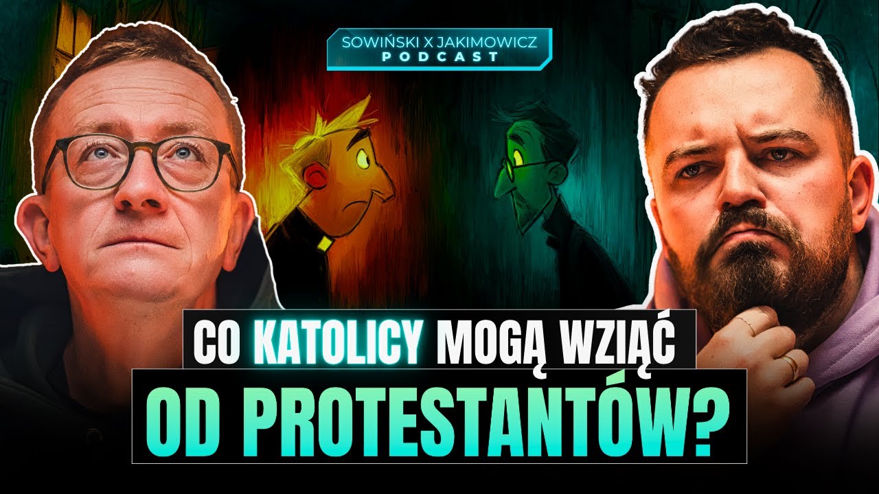 ZA CO KATOLICY POWINNI DZIĘKOWAĆ PROTESTANTOM? | PODCAST SOWIŃSKI X JAKIMOWICZ [S17E04]