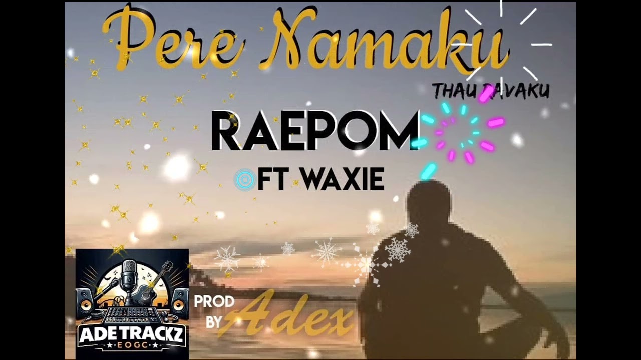 Raepom ft Waxie-Pere Namaku-(Aroma song 2024)