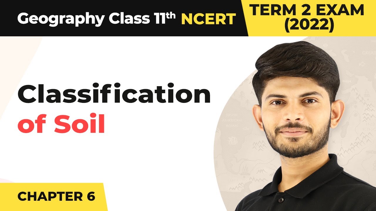 Class 11 Geography Chapter 6 | Classification of Soil - Soils