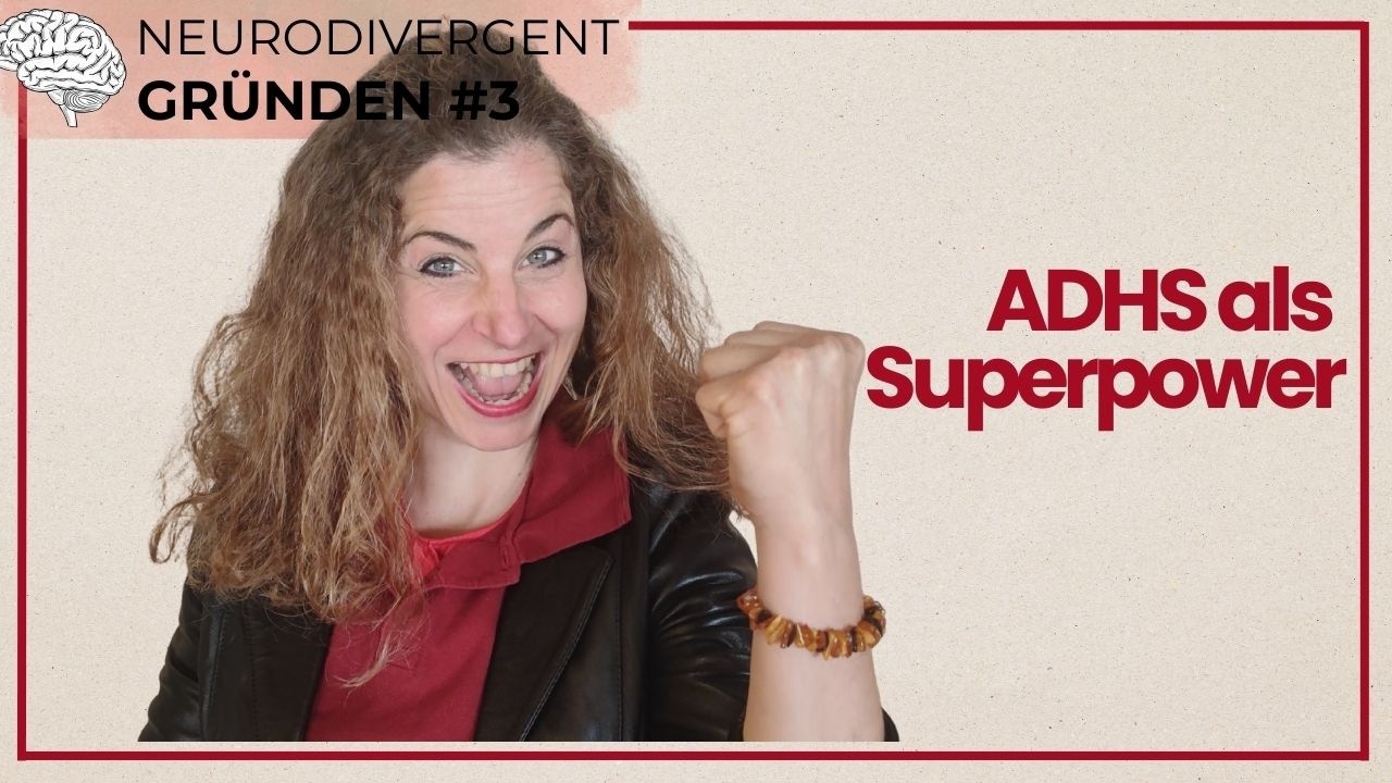 ADHD als Entrepreneur Superpower - 3 Schritte zum Erfolg - #Neurodivergent gründen 3