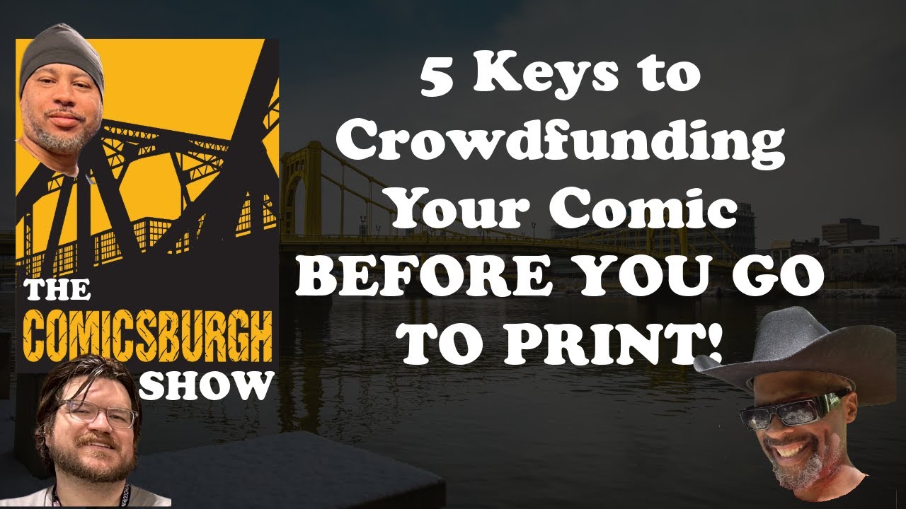 From Script to Store - Part 8 - 5 Keys to Crowdfunding Your Comic Before You Go to Print