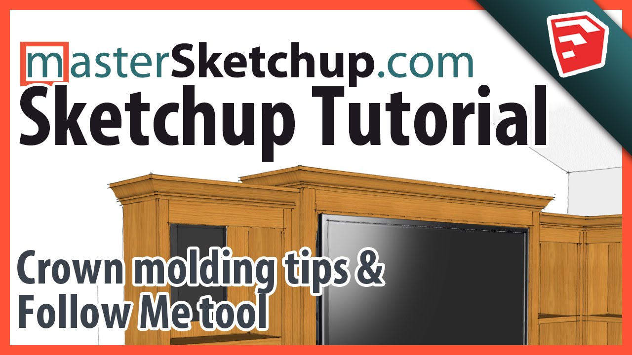 SketchUp Crown Molding Tutorial, Follow Me tool, Tips & Tricks