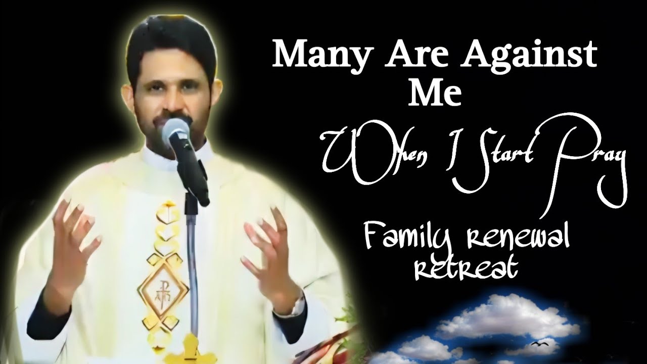Many are against me, family renewal retreat. Fr-Antony-Parankimalil VC.