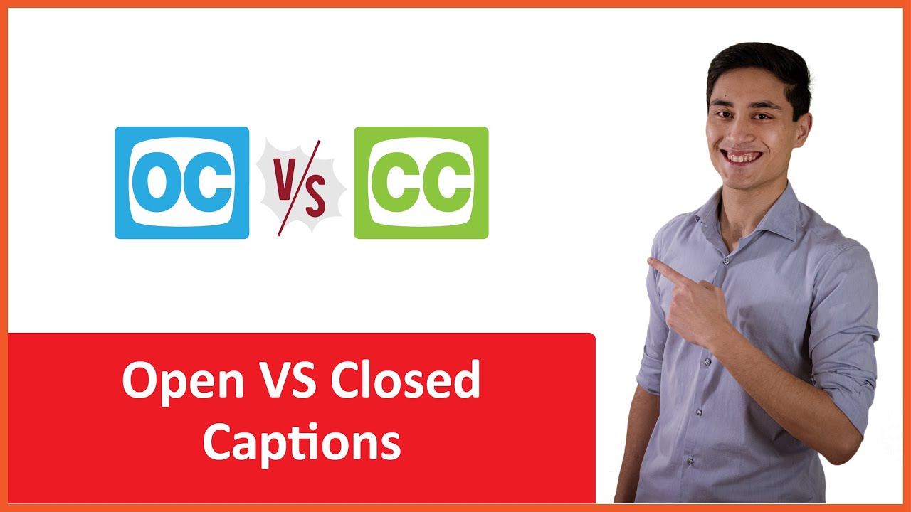 OPEN vs CLOSED CAPTIONS: What's The Difference?