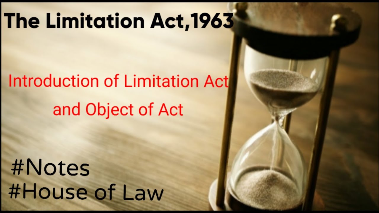 Introduction of Limitation Act, 1963 || Object of Limitation Act, 1963|| Notes|| House of Law