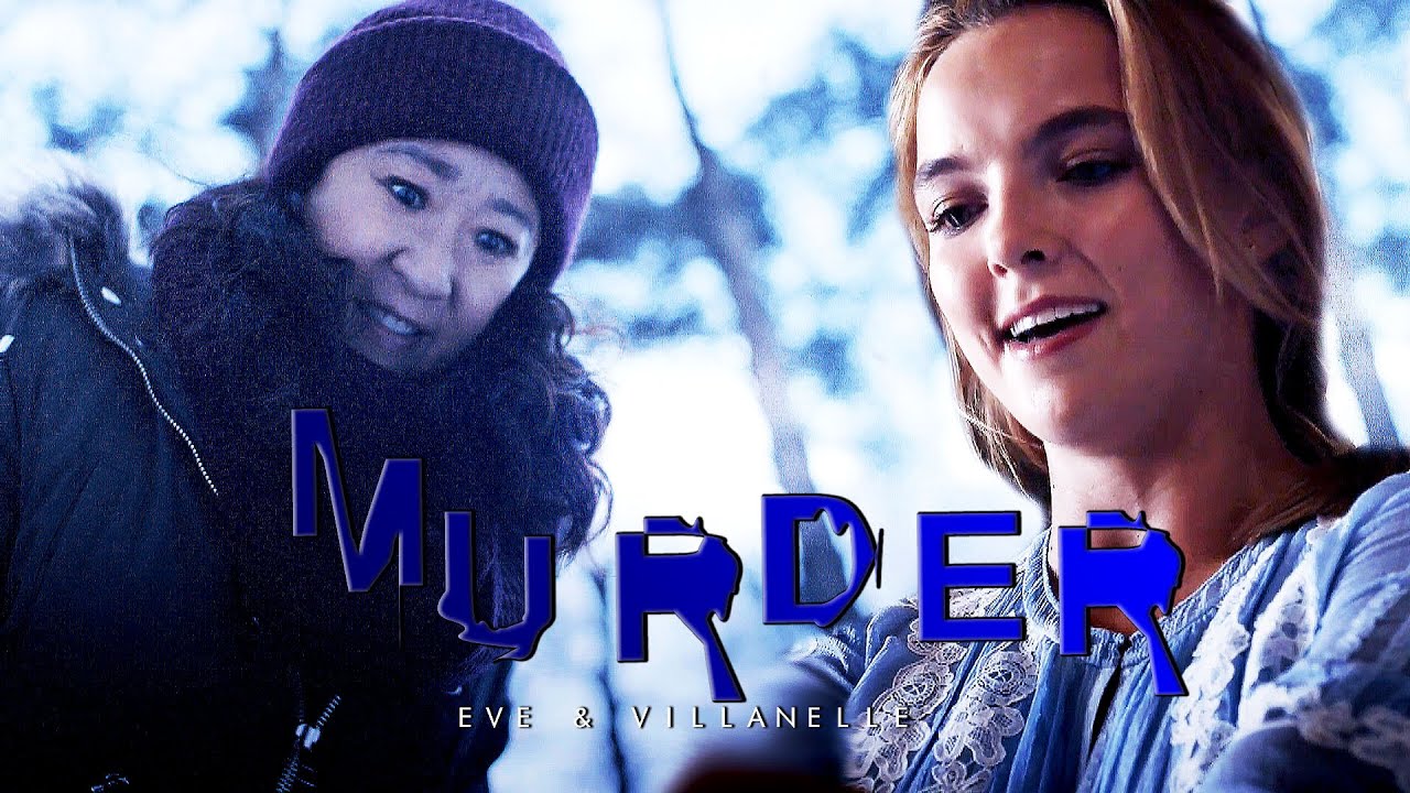 Eve & Villanelle || Murder