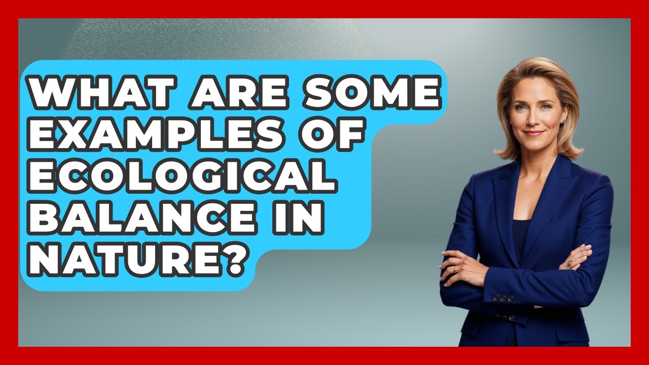 What Are Some Examples of Ecological Balance in Nature? | Explaining Ecology News
