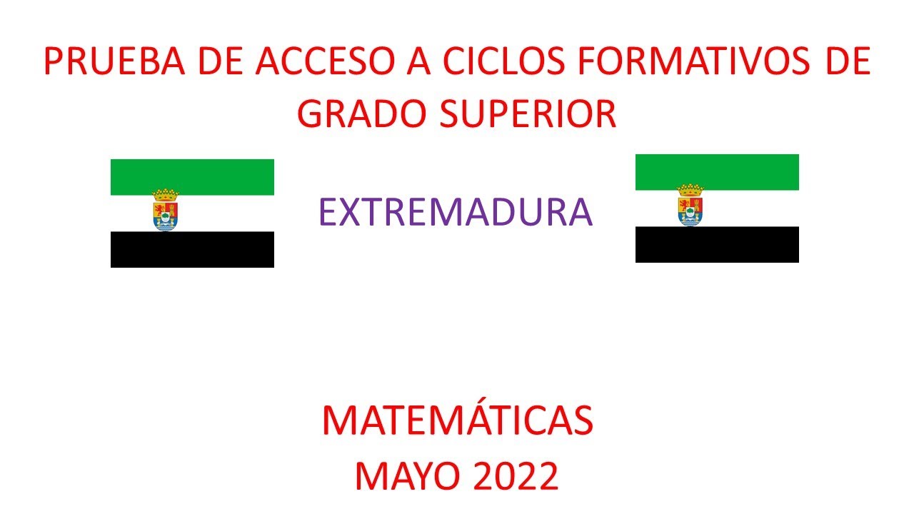 Examen resuelto de la prueba de acceso a grados superiores Extremadura Matemáticas, Mayo 2022