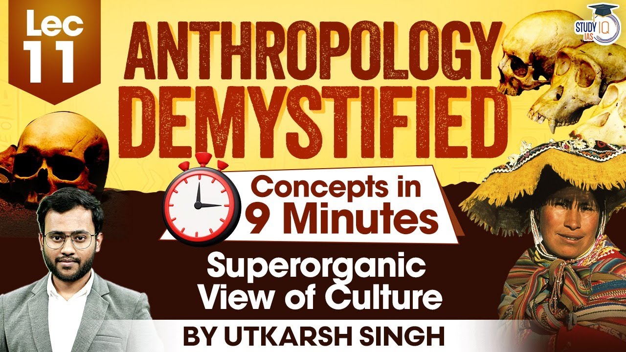 Superorganic View of Culture | Lec 11 | UPSC Anthropology Optional Concepts | UPSC Mains