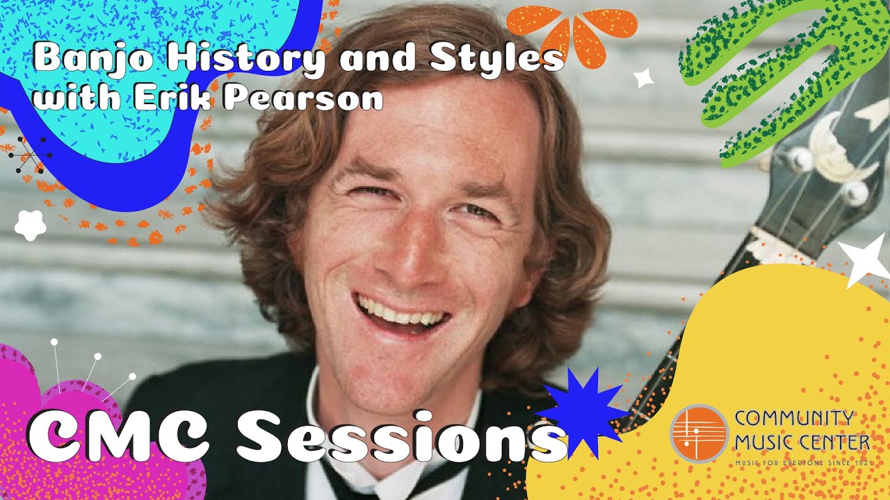 CMC Sessions:  Banjo History and Styles with Erik Pearson