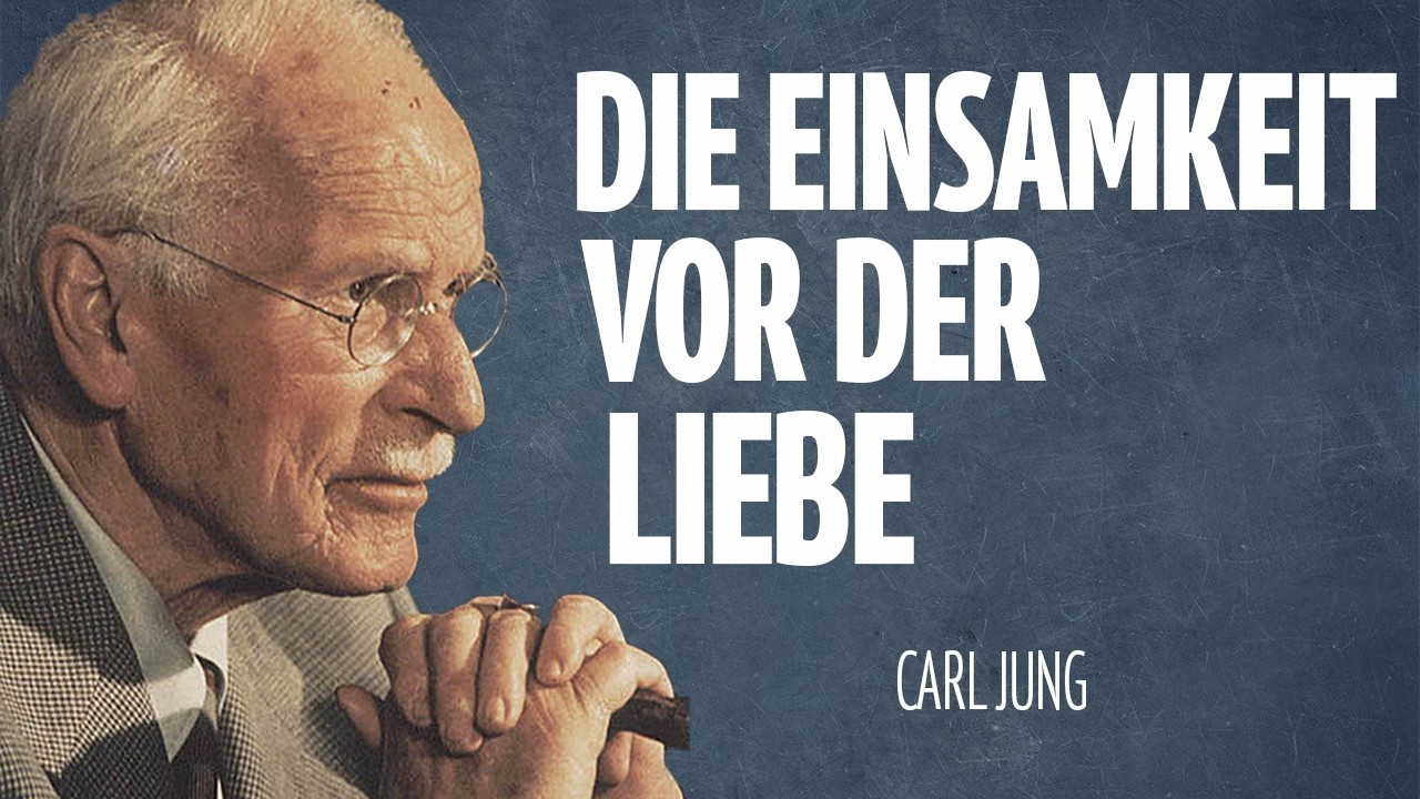 Warum Dich Das Universum Einsam Macht Bevor Es Dir Die Größte Liebe Deines Lebens Schenkt –Carl Jung